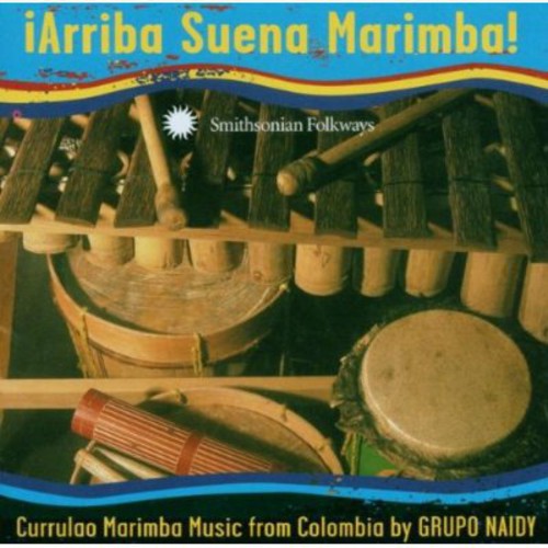 Grupo Naidy: Arriba Suena Marimba: Currulao Marimba Music From Colombia