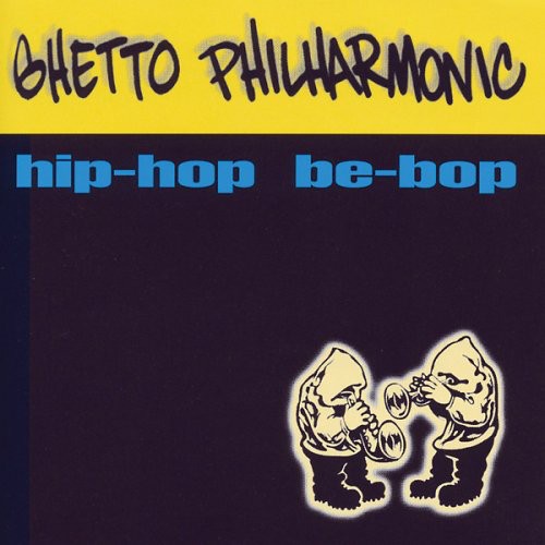 Ghetto Philharmonic: Hip-Hop Be-Bop