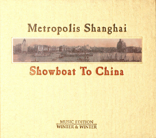 Metropolis Shanghai: Showboat to China / Various: Metropolis Shanghai: Showboat To China