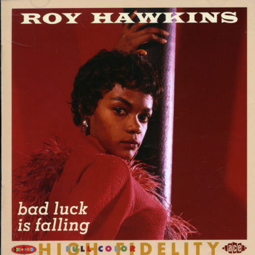 Hawkins, Roy: Bad Luck Is Falling: The Modern RPM and Kent Recording, Vol. 2