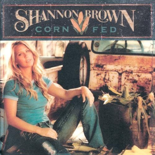 Brown, Shannon: Corn Fed