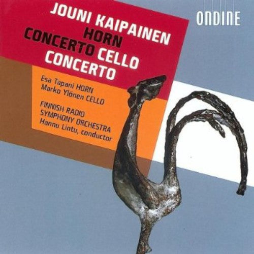 Kaipainen / Tapani / Finnish Radio Sym / Oramo: Horn Concerto: Cello Concerto