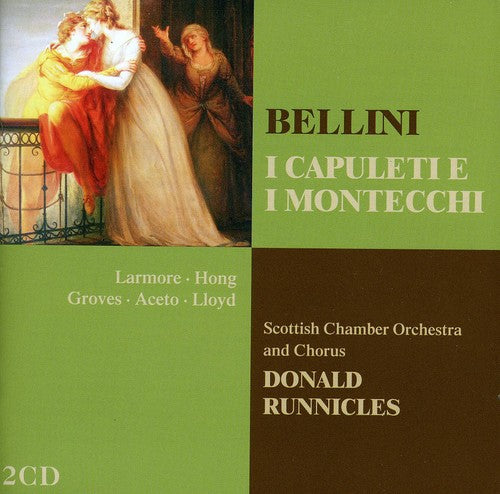 Bellini / Larmore / Scottish Cham Orch / Runnicles: Bellini: I Cepuleti E I Montecchi (Complete)