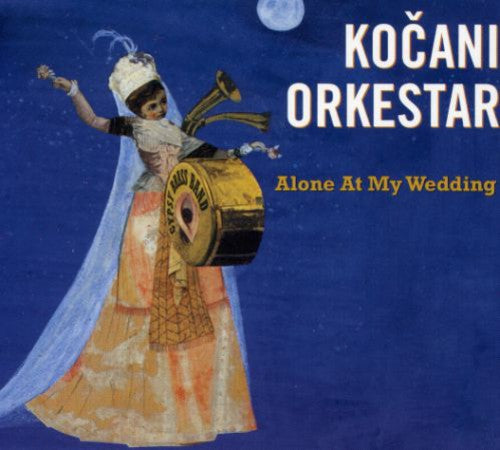 Kocani Orkestar: Alone at My Wedding