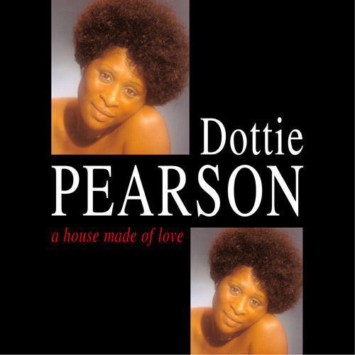 Pearson, Dottie: A House Made Of Love