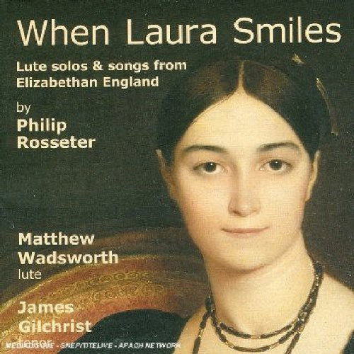 Rosseter / Wadsworth / Gilchrist: When Laura Smiles: Lute Solos & Songs from