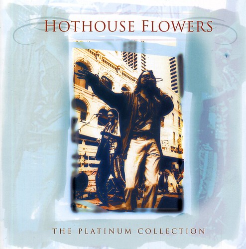 Hothouse Flowers: Hothouse Flowers : Platinum Collection