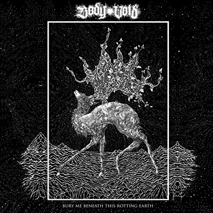 Body Void: Bury Me Beneath This Rotting Earth