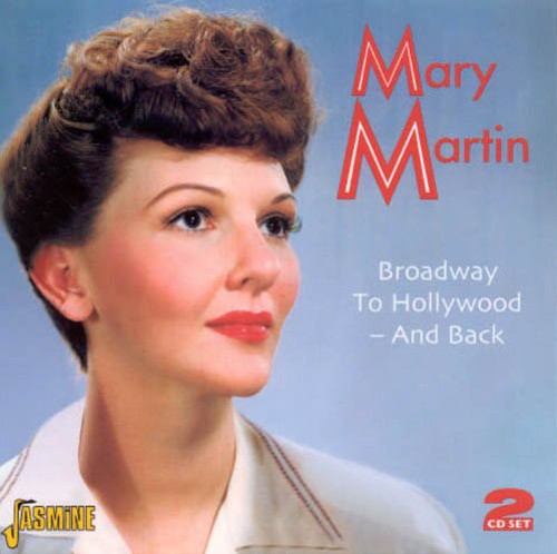 Martin, Mary: Broadway To Hollywood: and Back