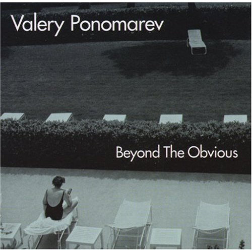 Ponomarev, Valery: Beyond the Obvious