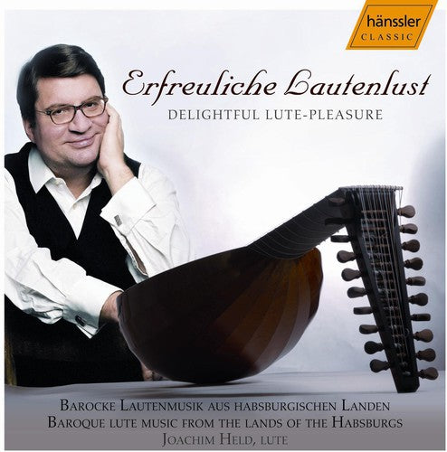 Held, Joachim: Delightful Lute-Pleasure: Lute Music from Land of the Hasburgs