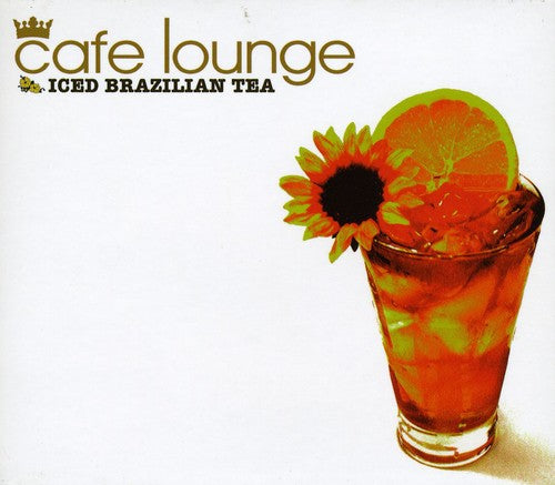 Cafe Lounge Iced Brazilian Tea / Various: Cafe Lounge Iced Brazilian Tea / Various