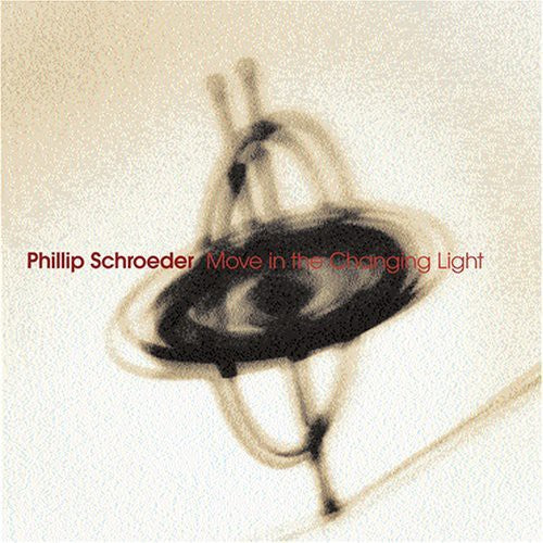 Schroeder, Phillip: Move in the Changing Light