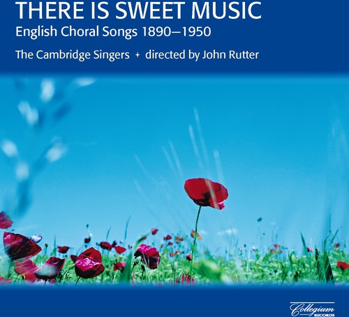 Cambridge Singers / Rutter: There Is Sweet Music: English Choral Songs