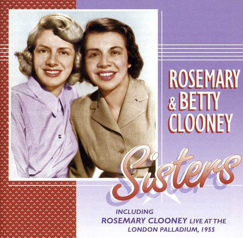 Clooney, Rosemary / Clooney, Betty: Rosemary and Betty Clooney: Sisters