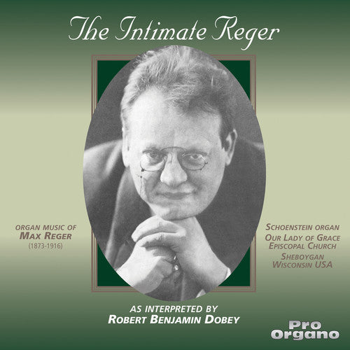 Reger / Dobey / Wisconsin: Intimate Reger / Robert Benjamin Dobey Organist