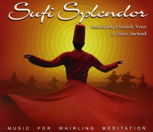 Sufi Splendor: Sufi Splendor: Music for Whirling Meditation