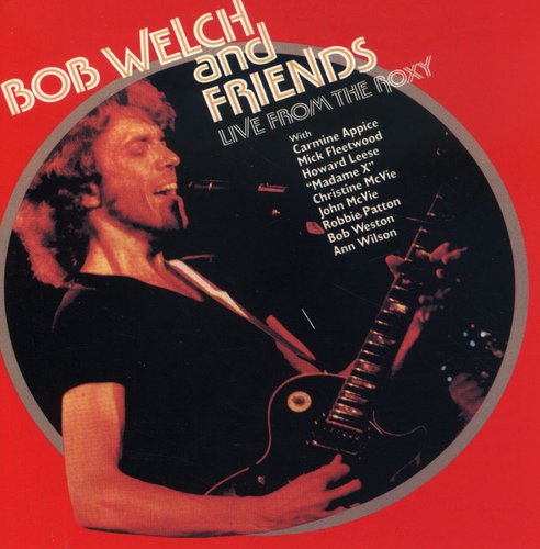 Welch, Bob & Friends: Live at the Roxy