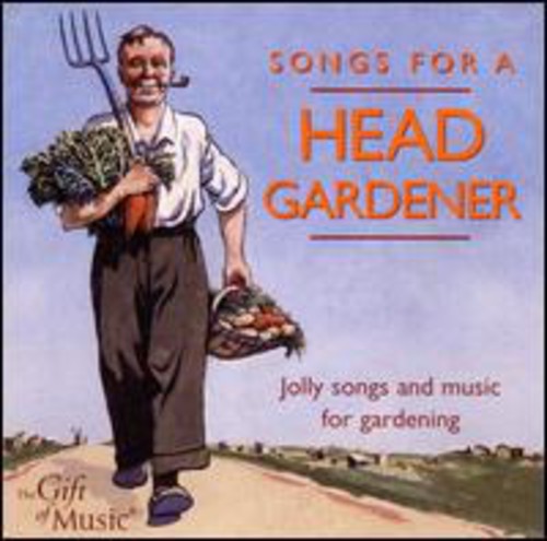 Songs for a Head Gardener: Songs for a Head Gardener