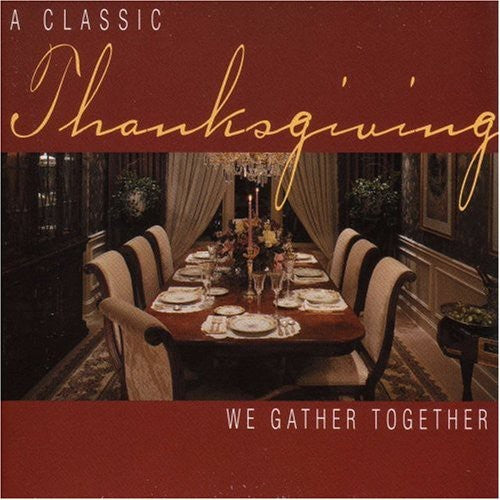 Classic Thanksgiving: We Gather Together / Various: Classic Thanksgiving: We Gather Together / Various