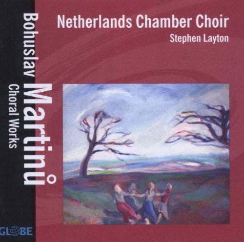 Martinu / Netherlands Chamber Choir / Layton: Choral Works