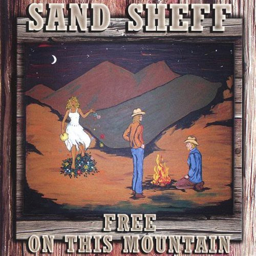 Sand Sheff: Free on This Mountain