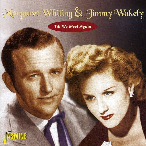 Whiting, Margaret & Wakely, Jimmy: Till We Meet Again