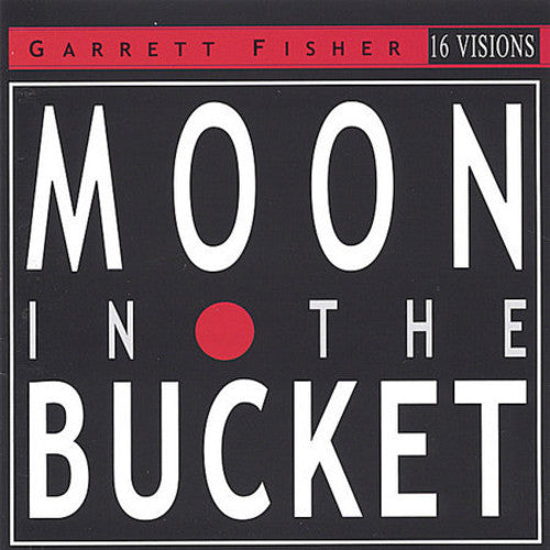 Fisher, Garrett: Moon in the Bucket