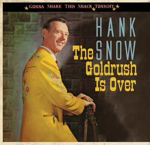 Snow, Hank: Goldrush Is Over-Gonna Shake This Shack Tonight