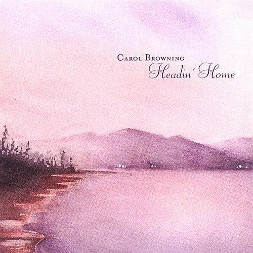 Browning, Carol: Headin Home