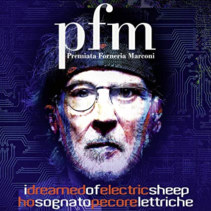 Premiata Forneria Marconi: I Dreamed Of Electric Sheep