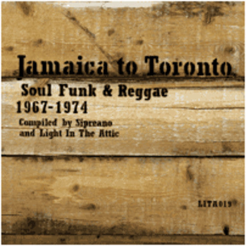 Jamaica to Toronto: Soul Funk & Reggae 67-74 / Var: Jamaica To Toronto: Soul Funk and Reggae 1967-1974