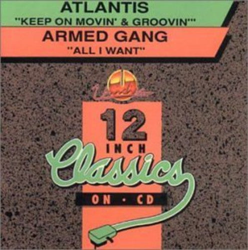 Atlantis/Armed Gang: Keep on Movin & Groovin/All I Want