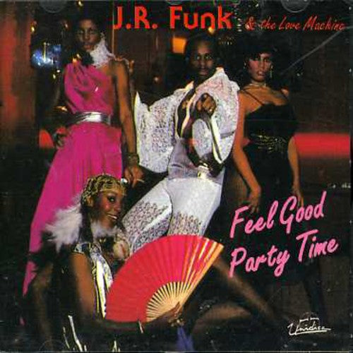 J.R. Funk / Love Machine: Feel Good Party Time