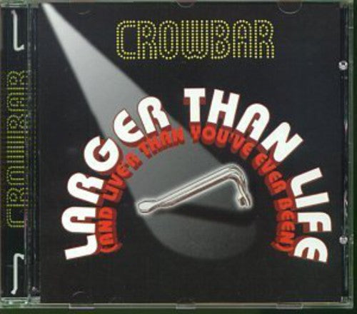 Crowbar: Larger Than Life