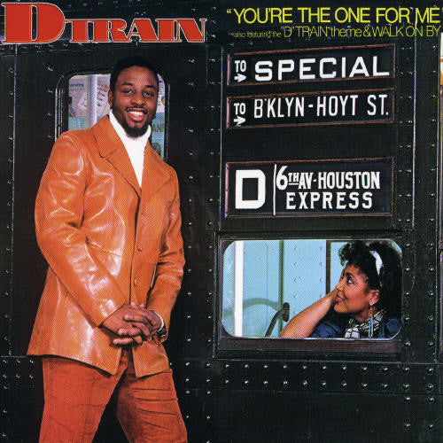 D Train: You're the One for Me