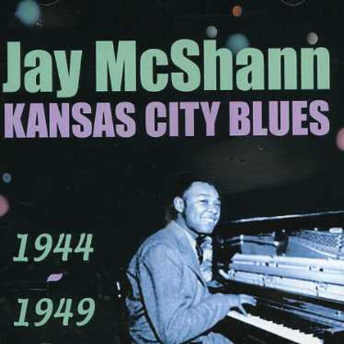 McShann, Jay: Kansas City Blues 1944-1949