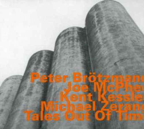 Brotzmann / McPhee / Kessler / Zerang: Tales Out Of Time