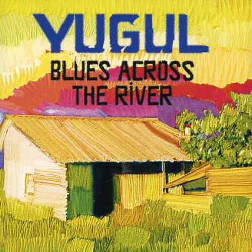 Yugul: Blues Across the River