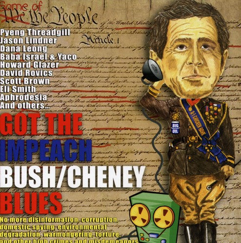 Got the Impeach Bush: Cheney Blues / Various: Got The Impeach Bush/Cheney Blues