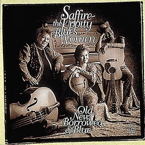 Saffire - Uppity Blues Women: Old New Borrowed & Blue