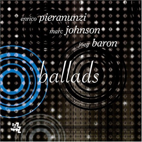 Pieranunzi, Enrico / Johnson, Marc / Baron, Joey: Ballads