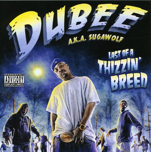 Dubee Aka Sugawolf: Last Of A Thizzin Breed, Vol. 1