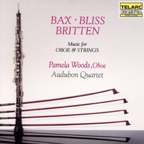 Britten / Bax / Bliss / Woods, Pam / Audubon Quart: Music for Oboe & Strings