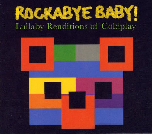 Rockabye Baby!: Lullaby Renditions Of Coldplay