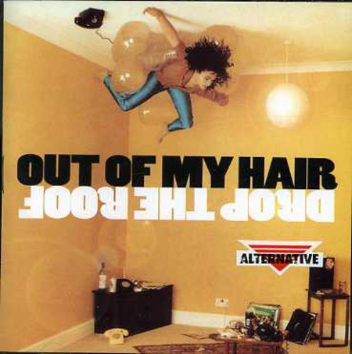 Out of My Hair: Drop the Roof