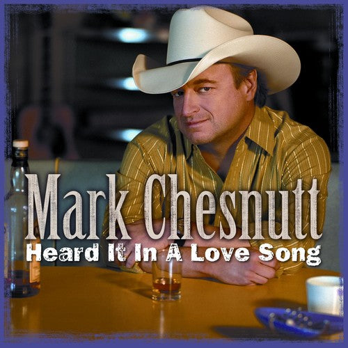 Chesnutt, Mark: Heard It In A Love Song