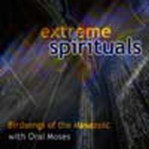 Birdsongs of the Mesozoic / Moses, Oral: Extreme Spirituals