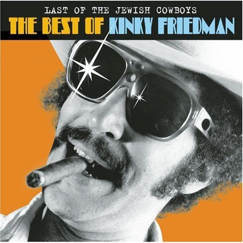 Friedman, Kinky: Last Of The Jewish Cowboys: The Best Of Kinky Friedman