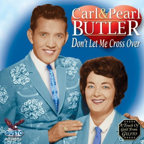 Butler, Carl & Pearl: Don't Let Me Cross Over